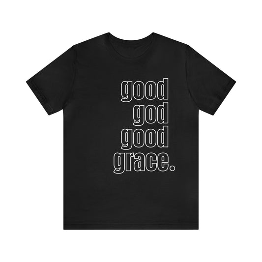 Good God Good Grace  |  Men's Christian Apparel T-Shirt  |  Worship
